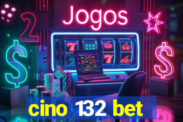 cino 132 bet